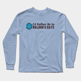 I'd Rather Be in Baldur's Gate Dice Text Long Sleeve T-Shirt